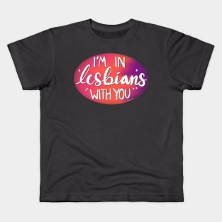 I’m in Lesbians with You Kids T-Shirt